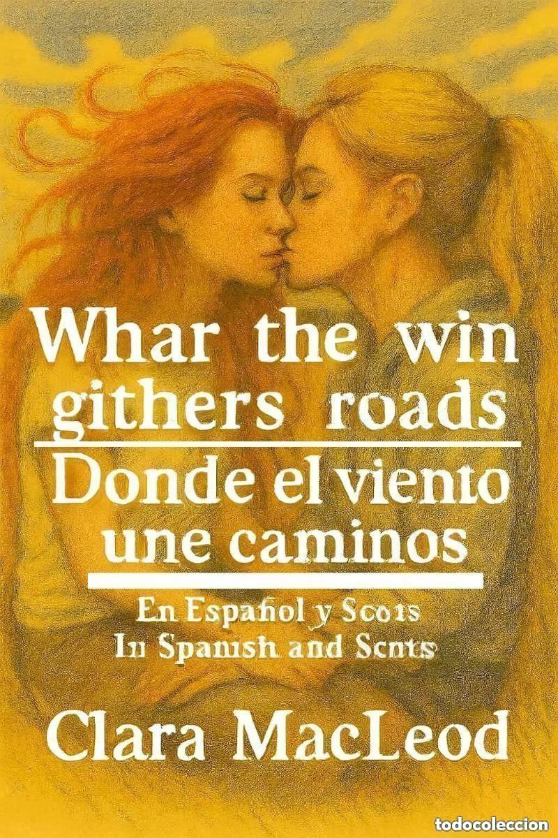 Libros: Clara MacLeod - Whar the win githers roads -- Donde el viento une caminos (Espa&ntilde;ol y Scots)
