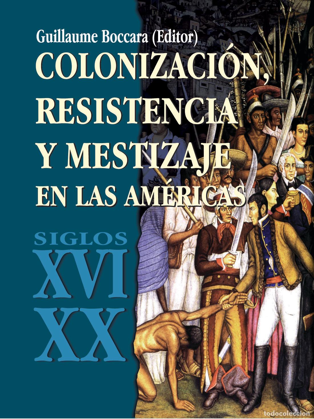 books: Colonizaci&oacute;n, resistencia y mestizaje en las Am&eacute;ricas - Guillaume Boccara