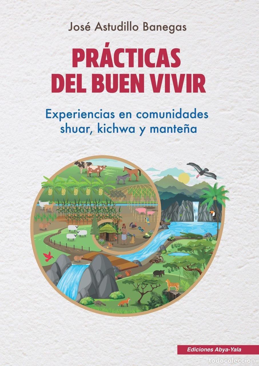 Libros: Pr&aacute;cticas del buen vivir - Jos&eacute; Astudillo Banegas