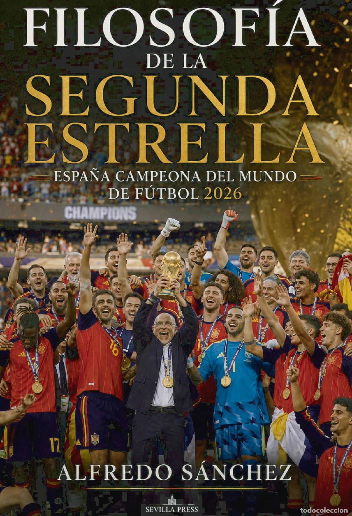 books: Filosof&iacute;a de la segunda estrella . Espa&ntilde;a campeona del mundo de f&uacute;tbol 2026 - Alfredo S&aacute;nchez