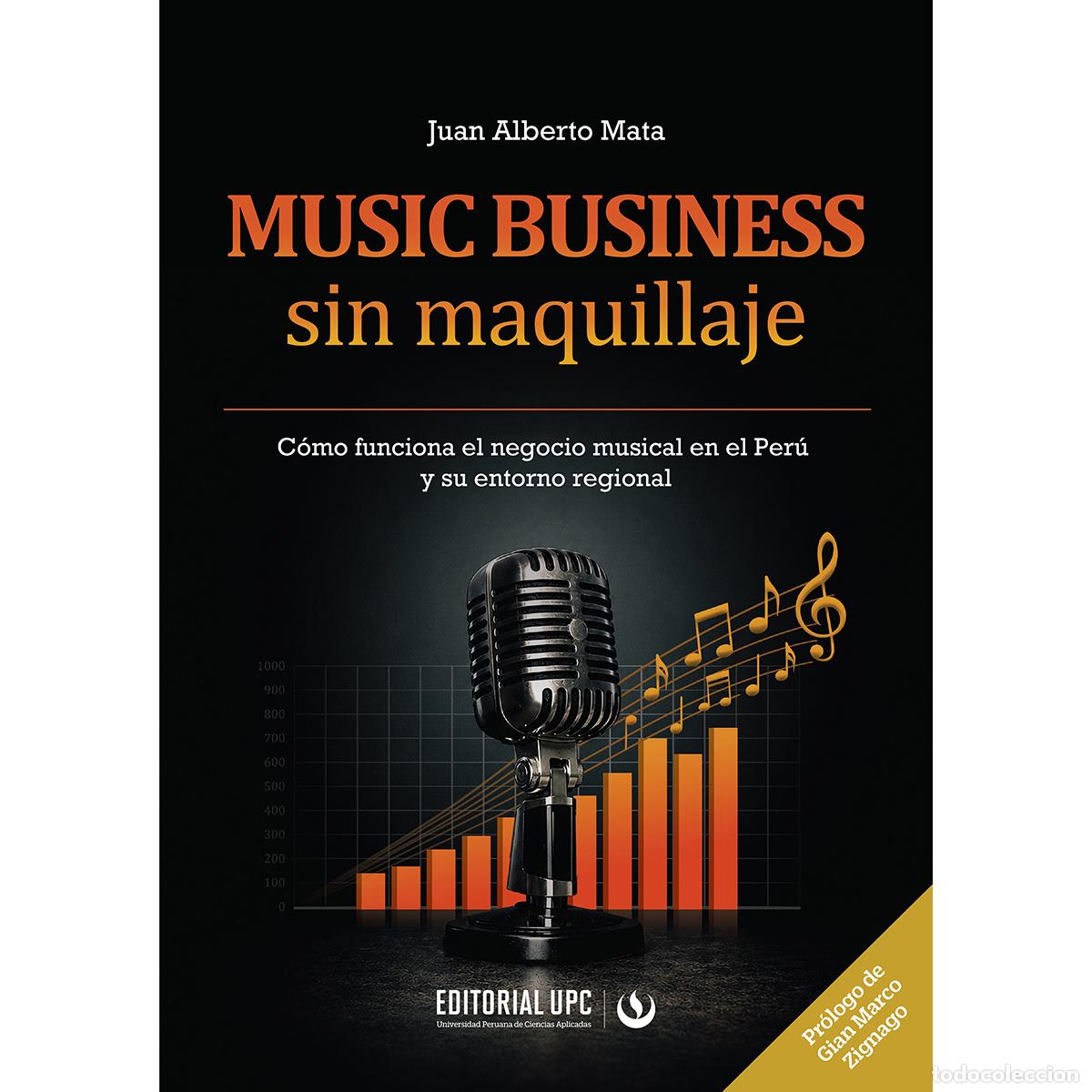 books: Music business sin maquillaje - C&oacute;mo funciona el negocio musical en el Per&uacute; y su entorno regional -