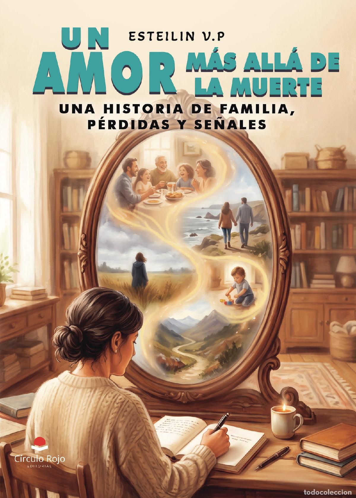 Libros: Un amor m&aacute;s all&aacute; de la muerte - Una historia de familia, p&eacute;rdidas y se&ntilde;ales - Esteilin V. P.
