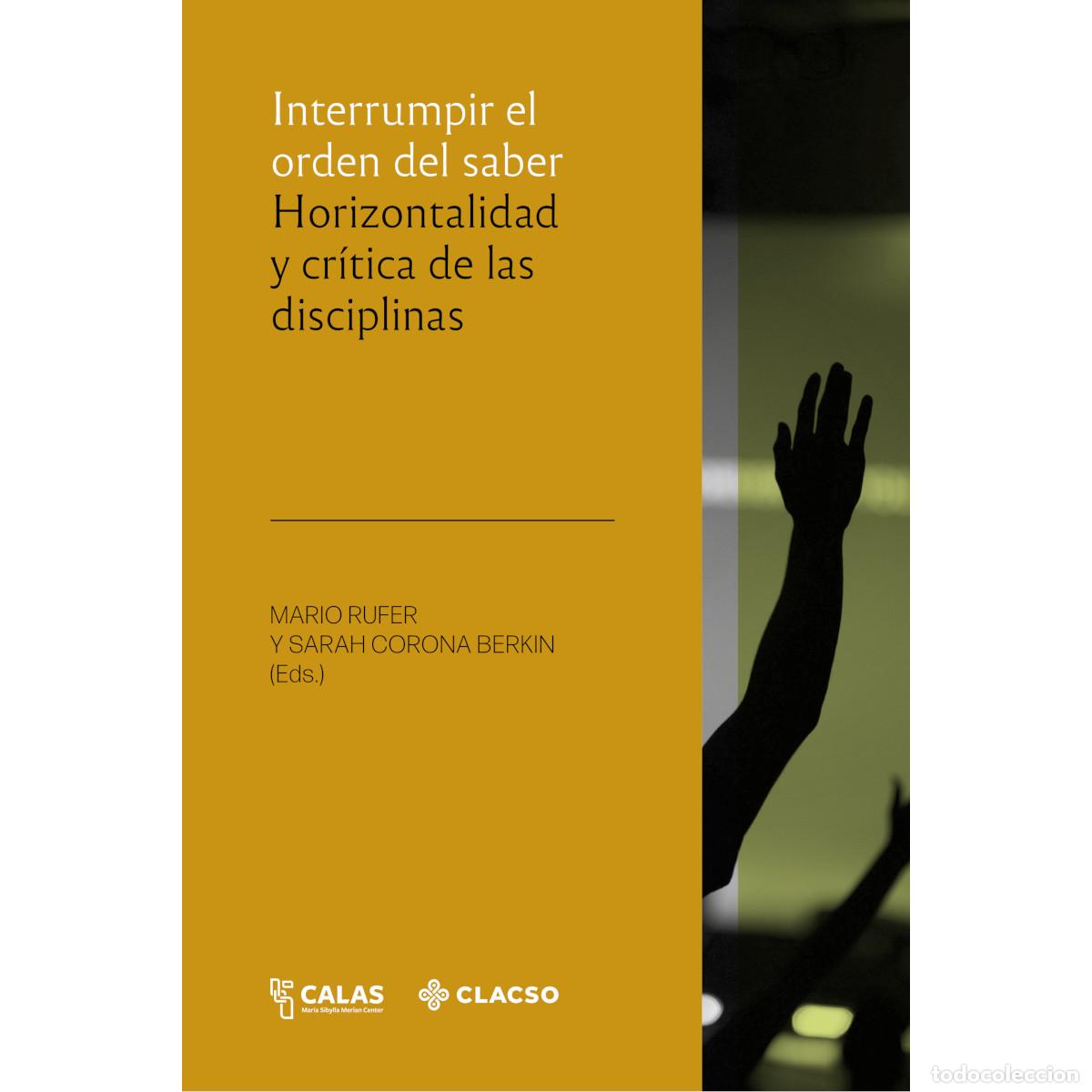 Libros: Interrumpir el orden del saber. Horizontalidad y cr&iacute;tica de las disciplinas - Horizontalidad y cr&iacute;ti