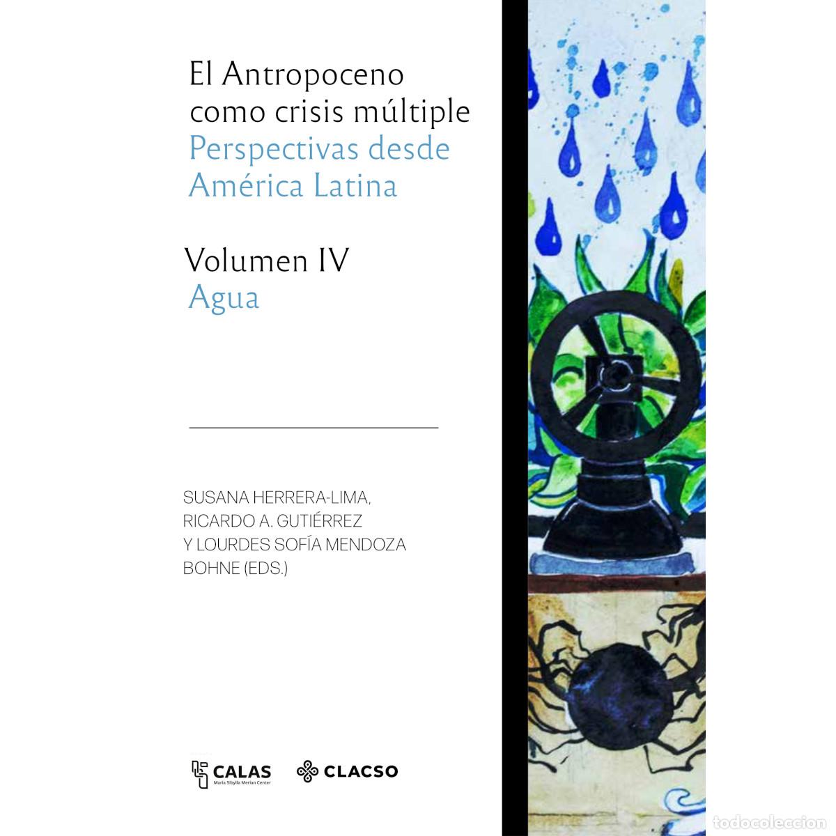 Libros: El Antropoceno como crisis m&uacute;ltiple. Volumen IV. Agua - Perspectivas desde Am&eacute;rica Latina - Susana H