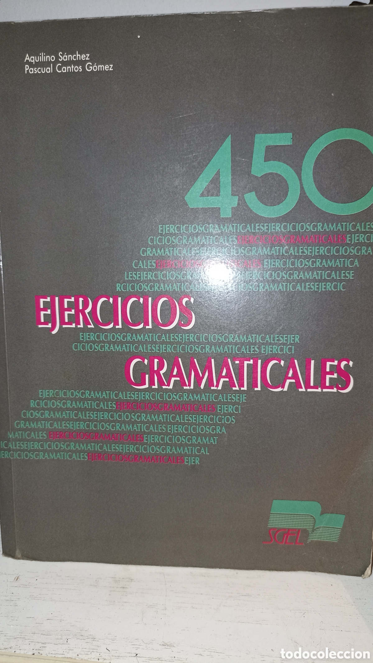 Libros: 450 Ejercicios Gramaticales de Aquilino S&aacute;nchez y Pascual Cantos G&oacute;mez (publicado por SGEL