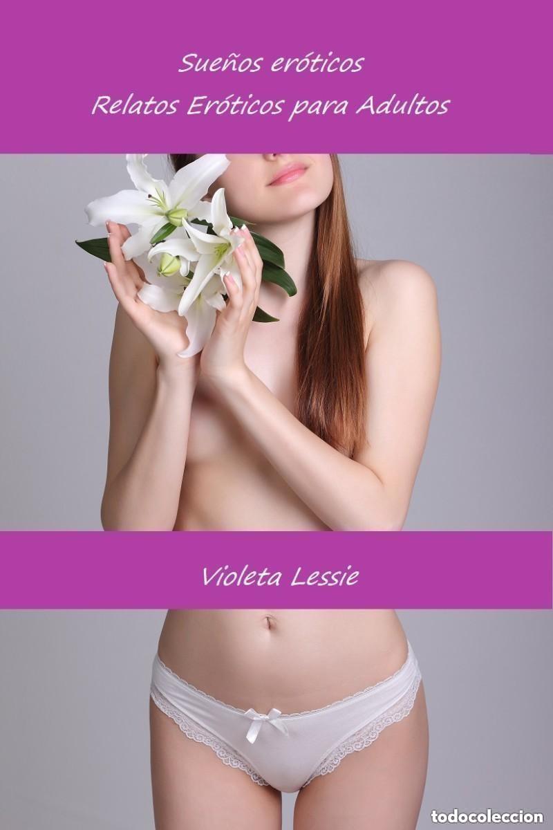 Libros: Sue&ntilde;os er&oacute;ticos. Relatos Er&oacute;ticos para Adultos -- Violeta Lessie