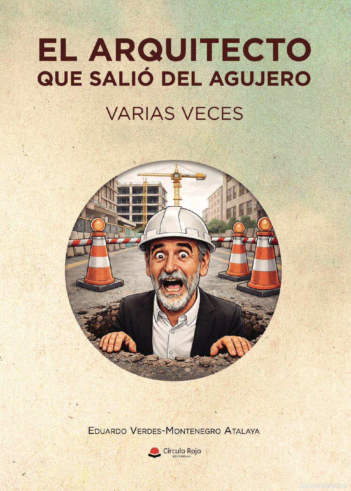 Livros: El arquitecto que sali&oacute; del agujero - Varias veces - Eduardo Verdes-Montenegro Atalaya
