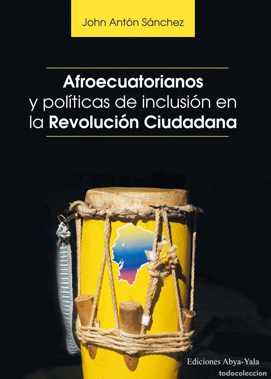 Livros: Afroecuatorianos y pol&iacute;ticas de inclusi&oacute;n en la Revoluci&oacute;n Ciudadana - John Ant&oacute;n S&aacute;nchez