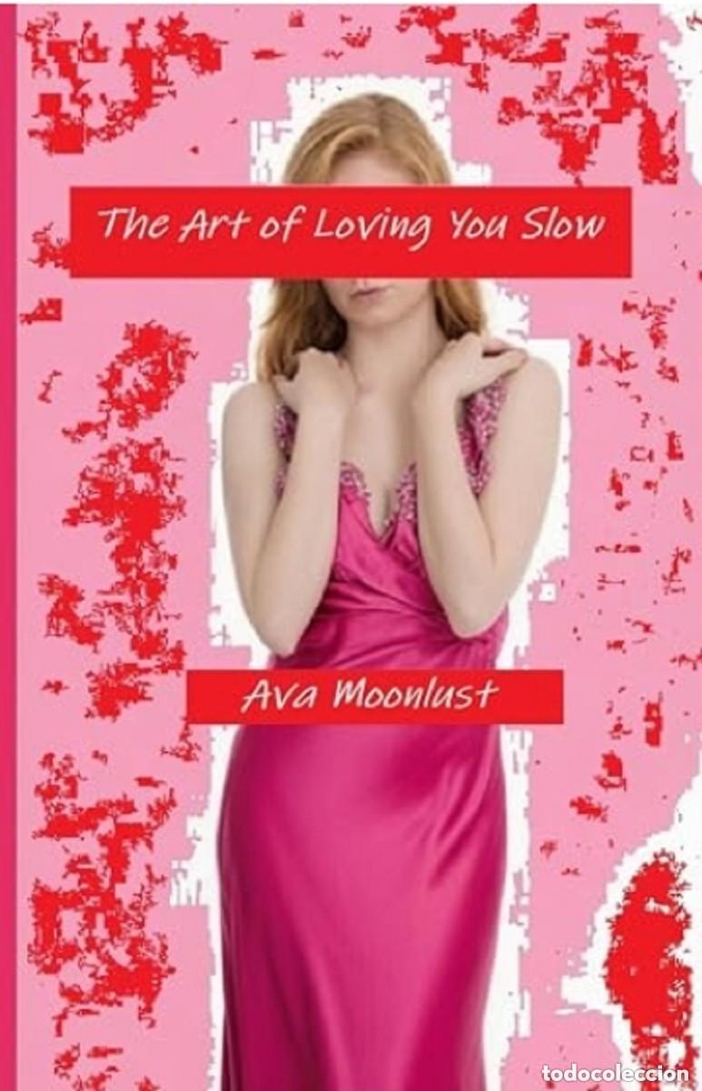 Libros: The Art of Loving You Slow -- Ava Moonlust