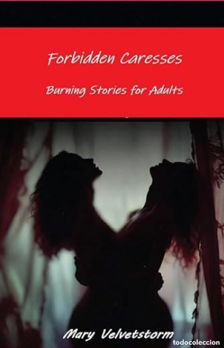 Libros: Forbidden Caresses - Burning Stories for Adults -- Mary Velvetstorm - RELATOS EROTICOS EN INGLES