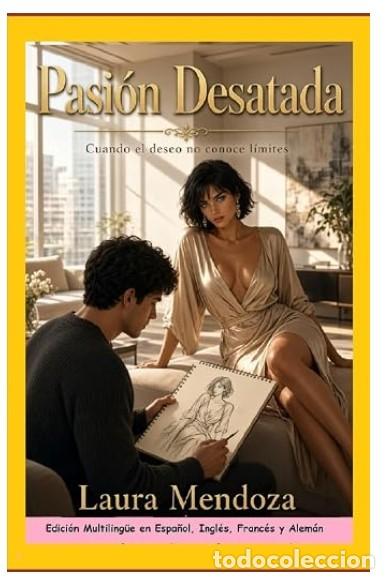 Libros: Pasi&oacute;n Desatada. Cuando el deseo no conoce l&iacute;mites: Edici&oacute;n Multiling&uuml;e en Espa&ntilde;ol, Ingl&eacute;s, Franc&eacute;s