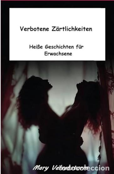 Libros: Verbotene Z&auml;rtlichkeiten: Hei&szlig;e Geschichten f&uuml;r Erwachsene -Mary Velvetstorm -en Alem&aacute;n