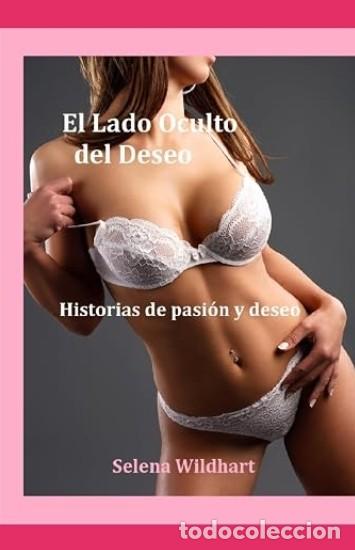 Libros: El Lado Oculto del Deseo: Historias de pasi&oacute;n y deseo -Selena Wildhart -Tapa dura