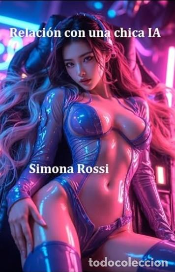 Libros: Relaci&oacute;n con una chica IA - Simona Rossi