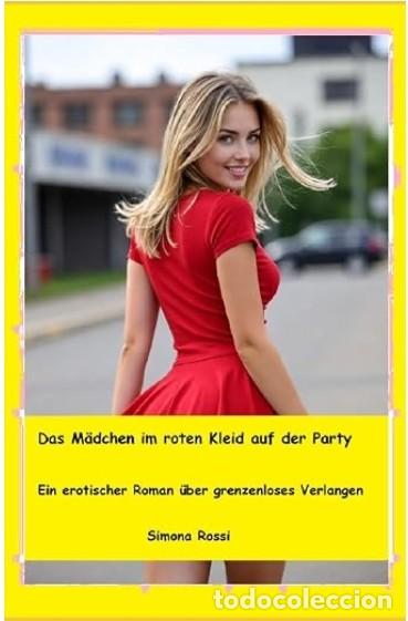 Libros: Das M&auml;dchen im roten Kleid auf der Party: Ein erotischer Roman &uuml;ber grenzenloses Verlangen - Alem&aacute;n