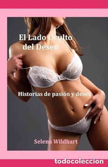 Libros: El Lado Oculto del Deseo: Historias de pasi&oacute;n y deseo -Selena Wildhart -Tapa dura
