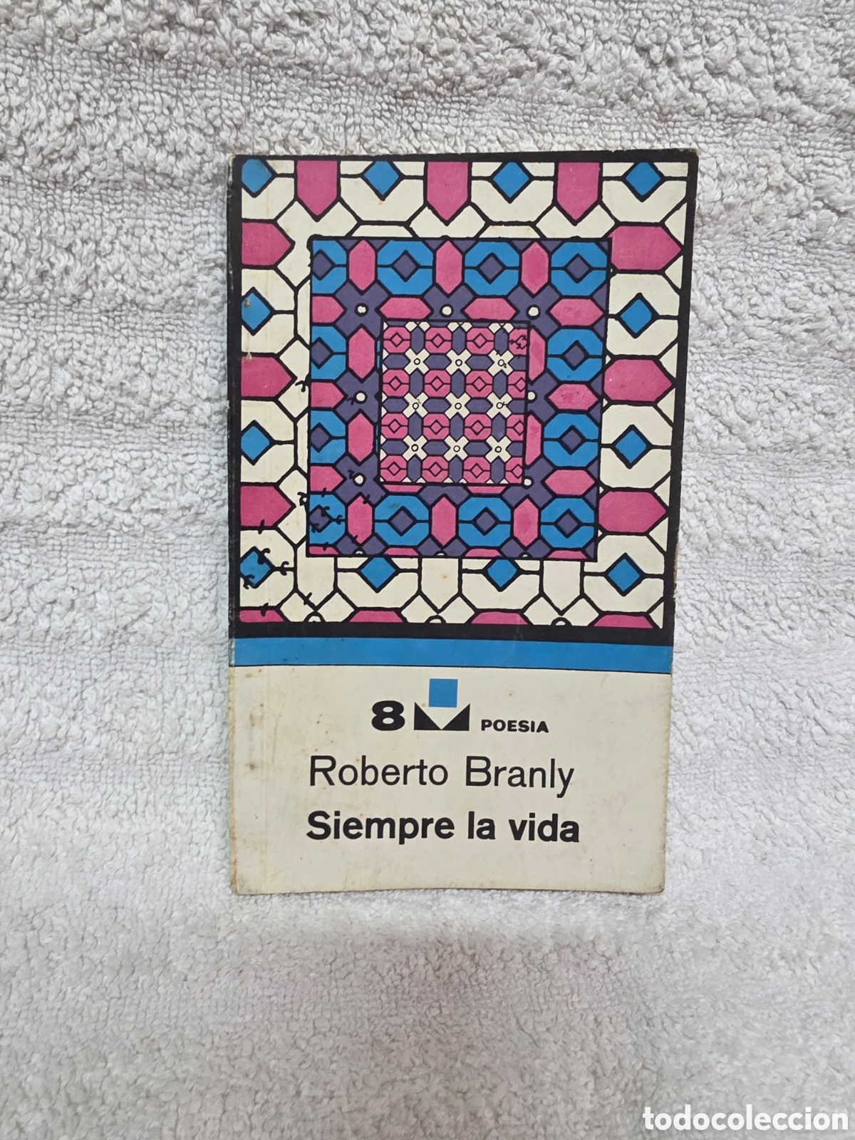 Libros: ROBERTO BRANLY / SIEMPRE LA VIDA- poesia N* 8 de esta serie 1978