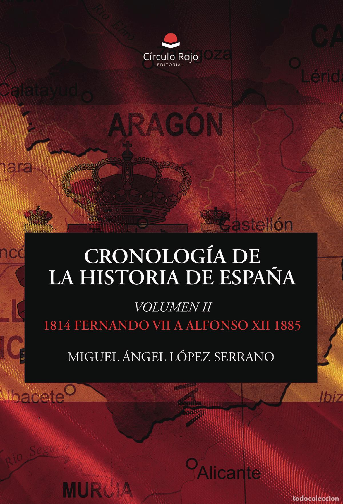 Livres: CRONOLOG&Iacute;A DE LA HISTORIA DE ESPA&Ntilde;A. VOLUMEN II ? 1814 FERNANDO VII A ALFONSO XII 1885 - Miguel Ange