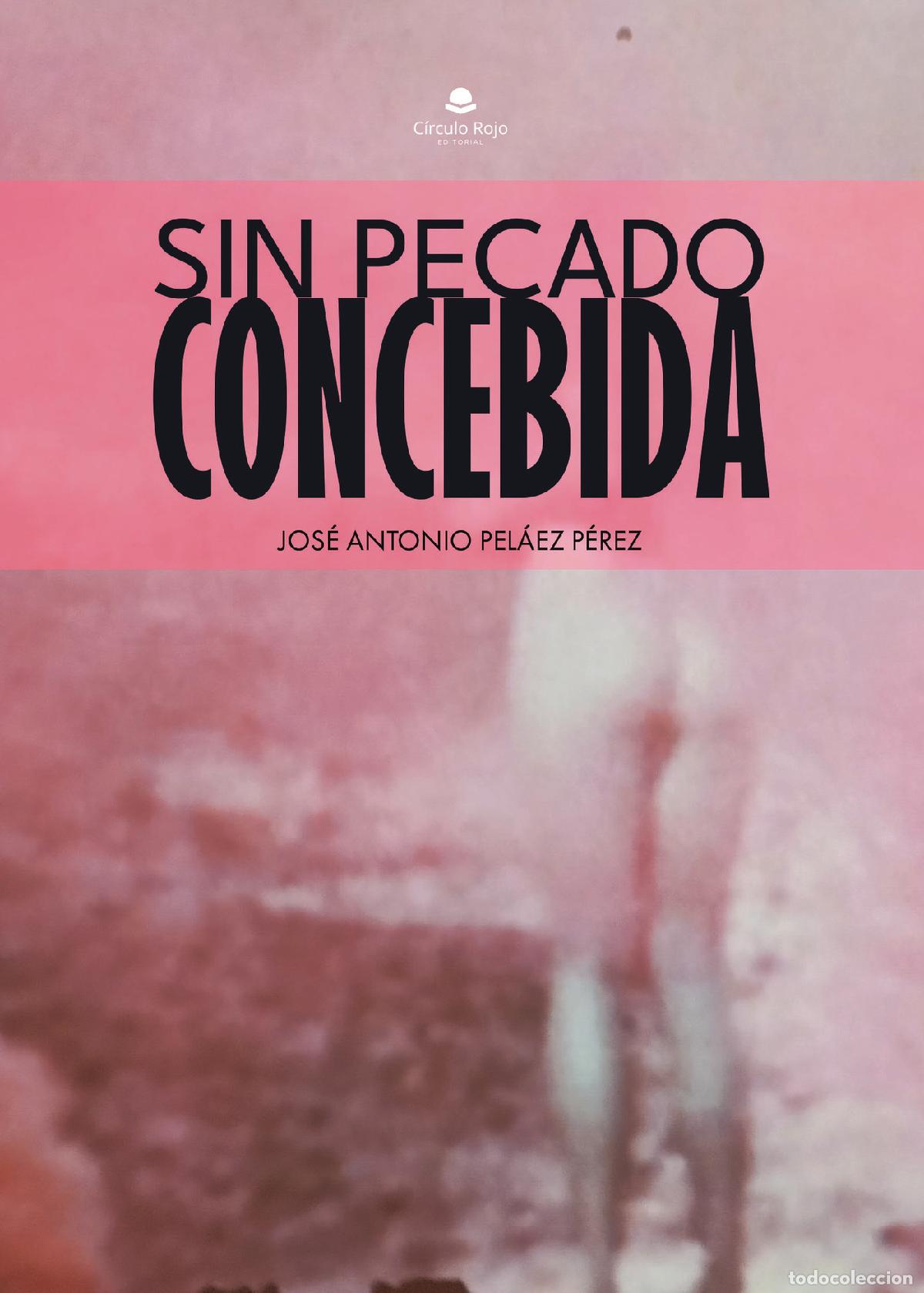 Livres: SIN PECADO CONCEBIDA - Jos&eacute; Antonio Pel&aacute;ez P&eacute;rez