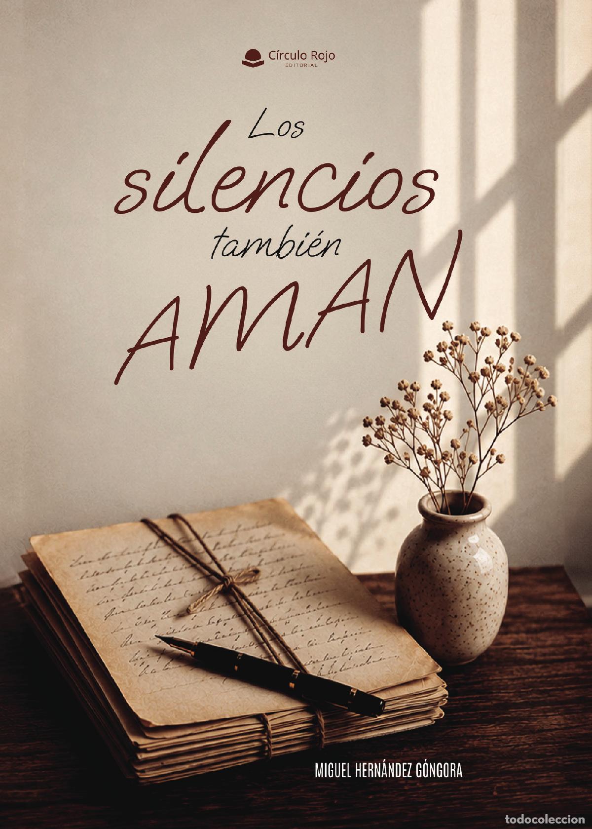 B&uuml;cher: LOS SILENCIOS TAMBI&Eacute;N AMAN - MIGUEL HERNANDEZ GONGORA