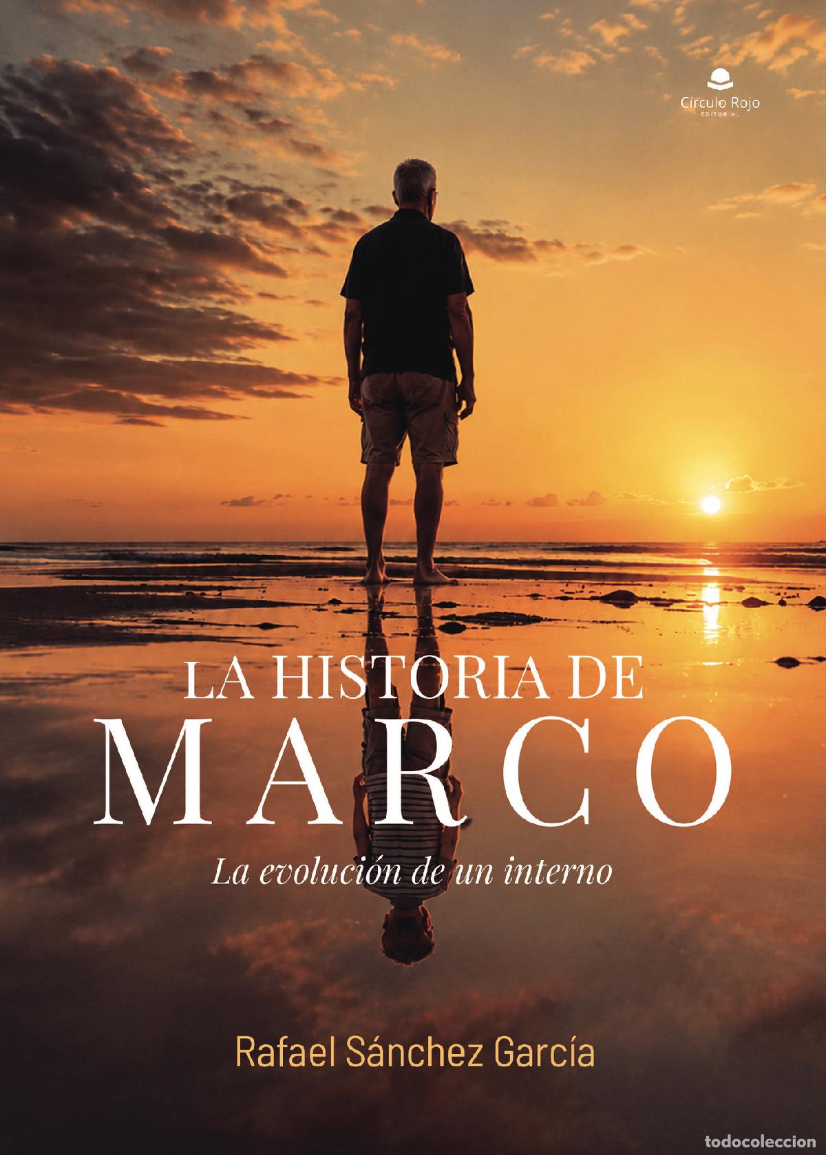 Libri: LA HISTORIA DE MARCO - La evoluci&oacute;n de un interno - Rafael S&aacute;nchez Garc&iacute;a