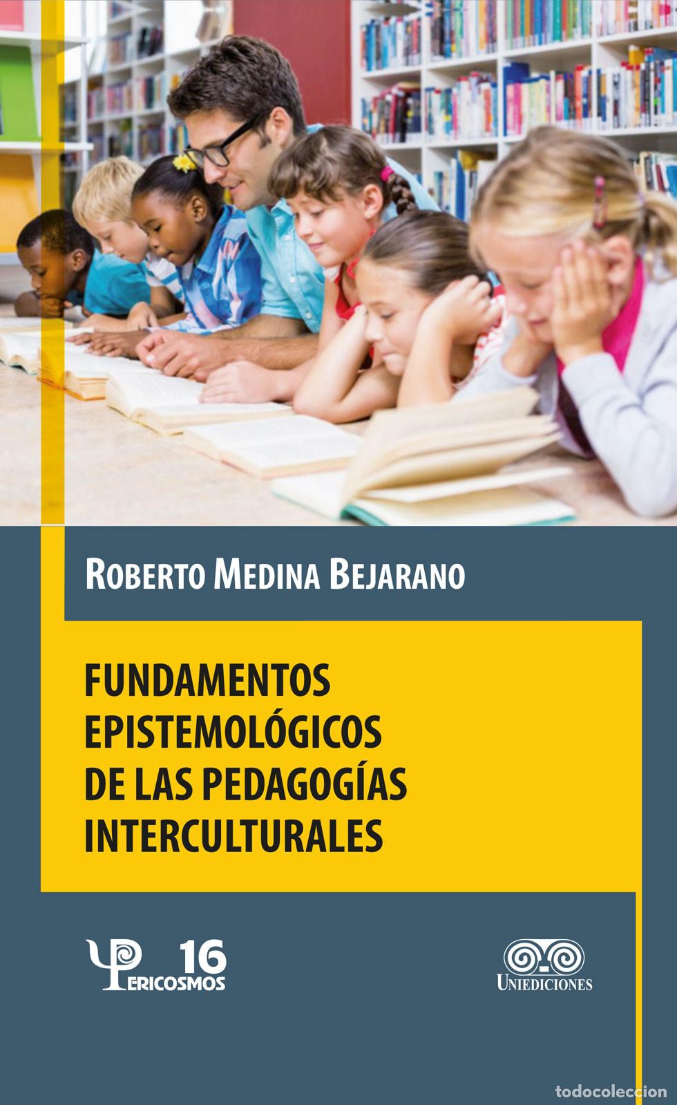 Libri: Fundamentos Epistemologicos de las Pedagogias Interculturales - Roberto Medina Bejarano