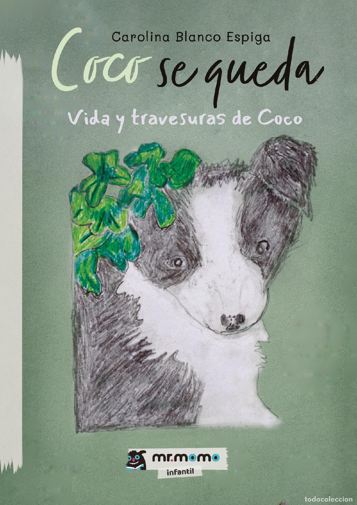 Libri: Coco se queda - Vida y travesuras de Coco - Carolina Blanco Espiga