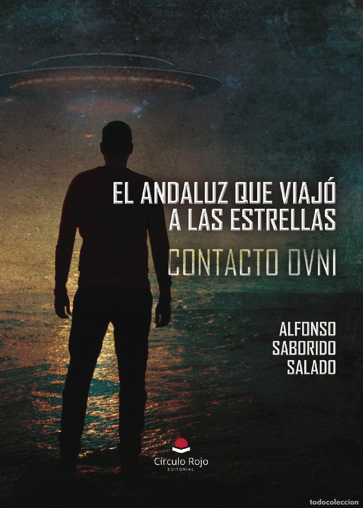 Livres: El andaluz que viaj&oacute; a las estrellas - Contacto OVNI - Alfonso Saborido Salado