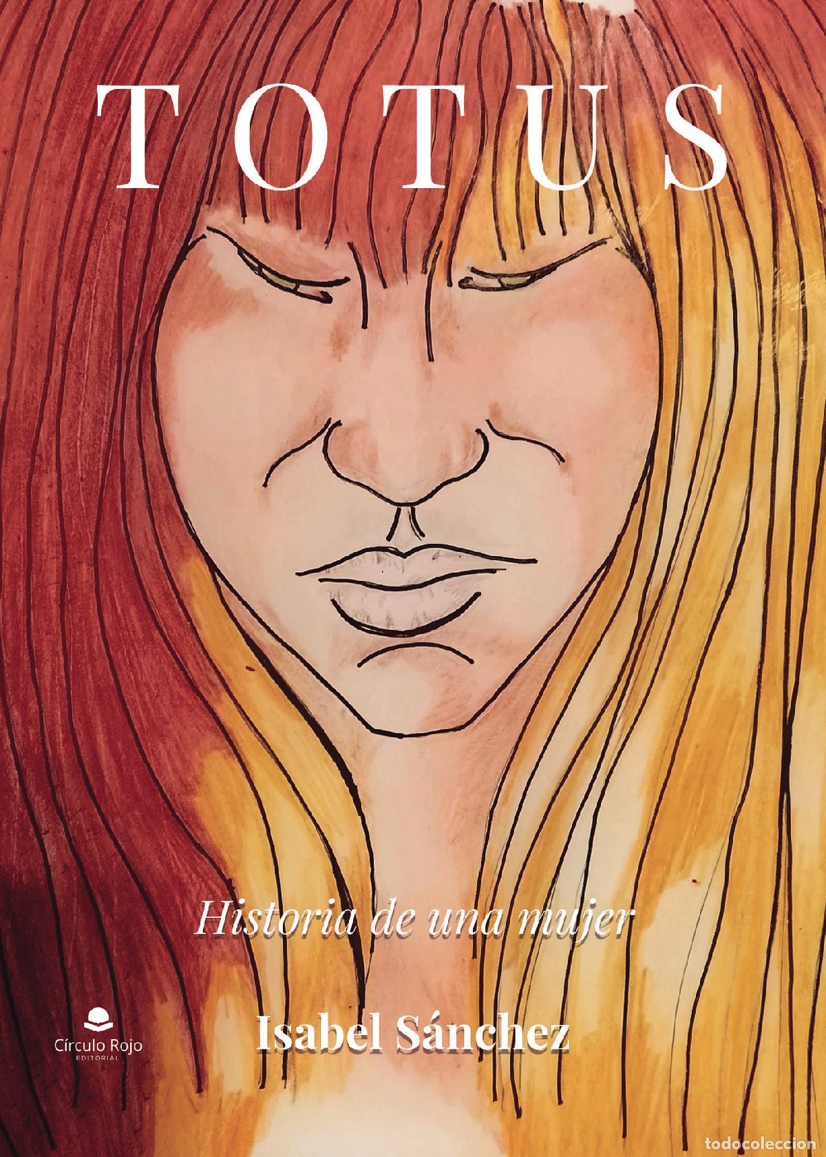 Libros: TOTUS - Historia de una mujer - Isabel S&aacute;nchez