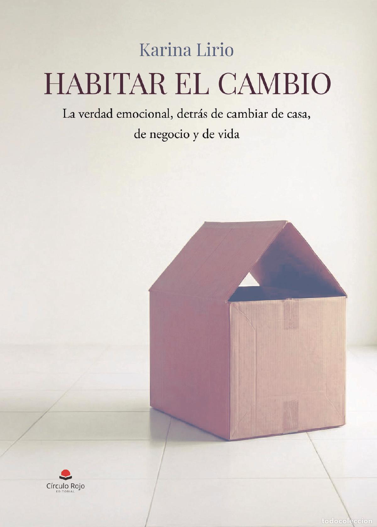 Libros: Habitar el cambio - La verdad emocional, detr&aacute;s de cambiar de casa, de negocio y de vida - Karina Li