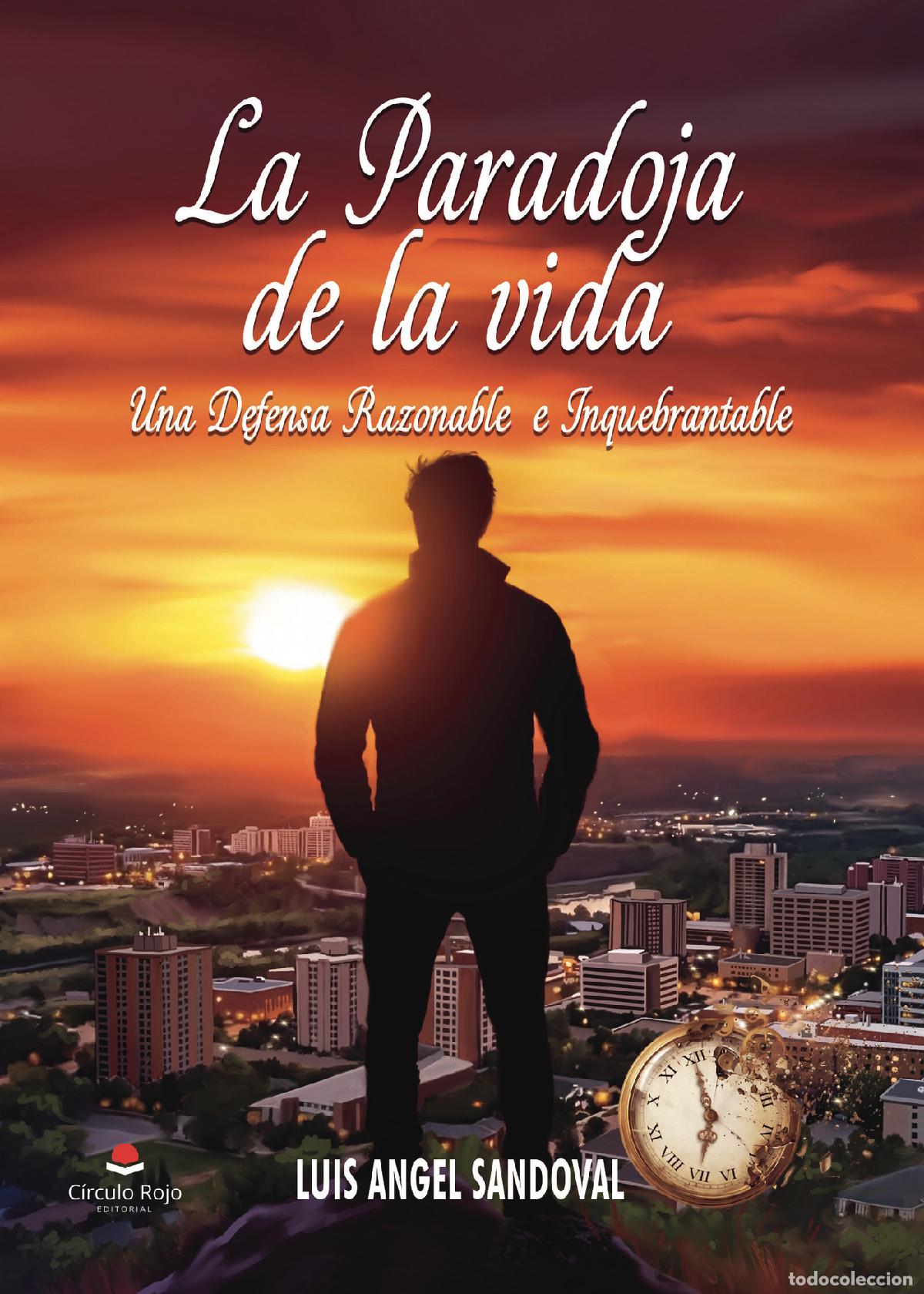 B&uuml;cher: La Paradoja de la vida - Una defensa Razonable e Inquebrantable - Luis Angel Sandoval