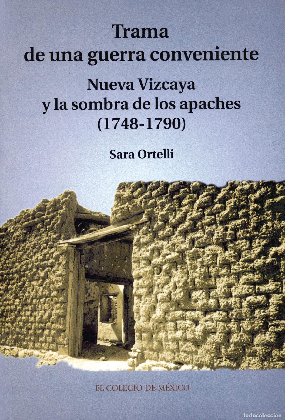 B&uuml;cher: Trama de una guerra conveniente - Nueva Vizcaya y la sombra de los apaches (1748-179) - Sara Ortelli