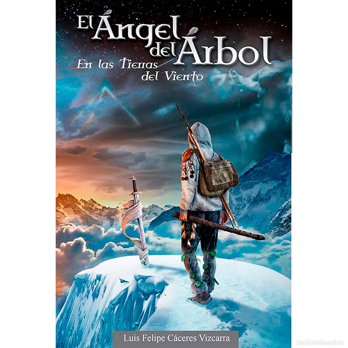 B&uuml;cher: El &Aacute;ngel del &Aacute;rbol en las Tierras del Viento - Luis Felipe C&aacute;ceres Vizcarra