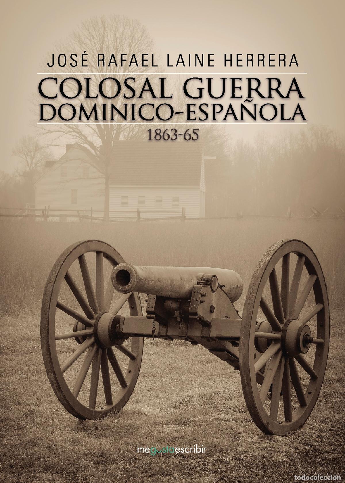 B&uuml;cher: Colosal guerra dominico-espa&ntilde;ola 1863-65 - Jos&eacute; Rafael Laine Herrera