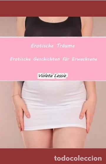 Libros: Erotische Tr&auml;ume: Erotische Geschichten f&uuml;r Erwachsene Edici&oacute;n en Alem&aacute;n -Violeta Lessie