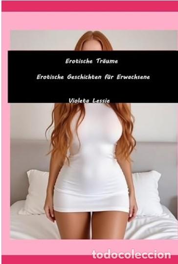 Libros: Erotische Tr&auml;ume: Erotische Geschichten f&uuml;r Erwachsene Edici&oacute;n en Alem&aacute;n -Violeta Lessie -TAPA DURA