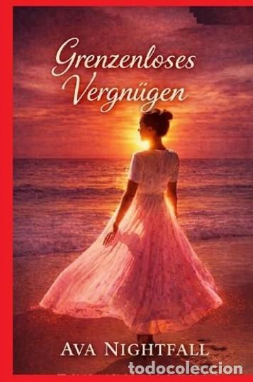 Libros: Grenzenloses Vergn&uuml;gen - Ava Nightfall - Novela erotica en Alem&aacute;n -TAPA DURA