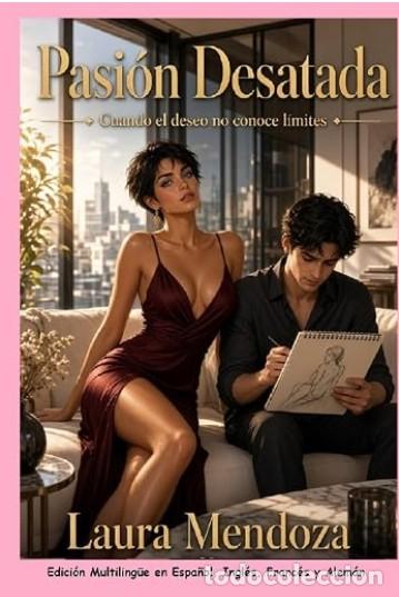 Libros: Pasi&oacute;n Desatada. Cuando el deseo no conoce l&iacute;mites: Edici&oacute;n Multiling&uuml;e - TAPA DURA