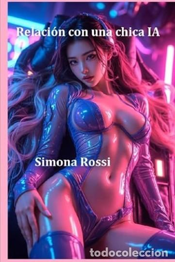 Libros: Relaci&oacute;n con una chica IA - Simona Rossi - VERSION TAPA DURA