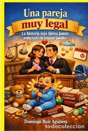 Libros: Una pareja muy legal: La historia m&aacute;s tierna jam&aacute;s redactada en lenguaje jur&iacute;dico - TAPA DURA