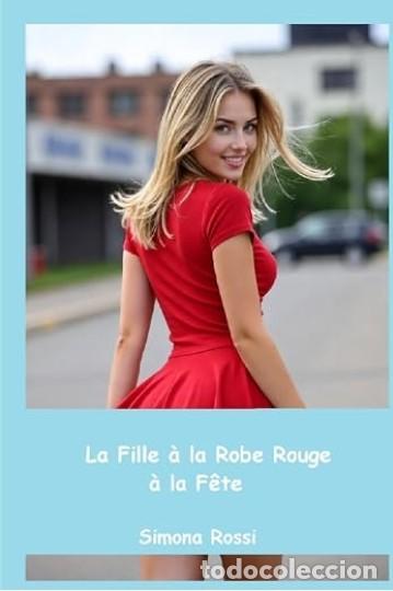Libros: La Fille &agrave; la Robe Rouge &agrave; la F&ecirc;te - Simona Rossi - NOVELA EROTICA EN FRANCES - TAPA DURA