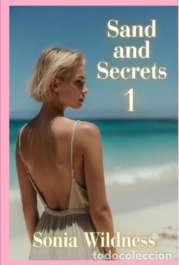 Libros: Sand and Secrets 1 - Sonia Wildness - NOVELA EROTICA EN INGLES - TAPA DURA