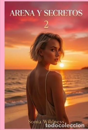 Libros: Sonia Wildness - Arena y secretos 2 -- NOVELA EROTICA - TAPA DURA