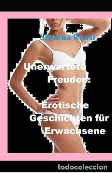 Libros: Unerwartete Freuden - Erotische Geschichten f&uuml;r Erwachsene - SIMONA ROSSI -EN ALEMAN - TAPA DURA