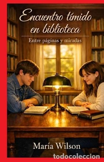 Libros: Encuentro t&iacute;mido en bibloteca: Entre p&aacute;ginas y miradas - TAPA DURA