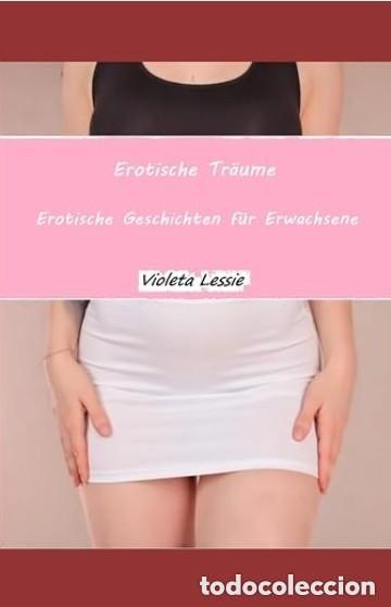 Libros: Erotische Tr&auml;ume: Erotische Geschichten f&uuml;r Erwachsene Edici&oacute;n en Alem&aacute;n -Violeta Lessie