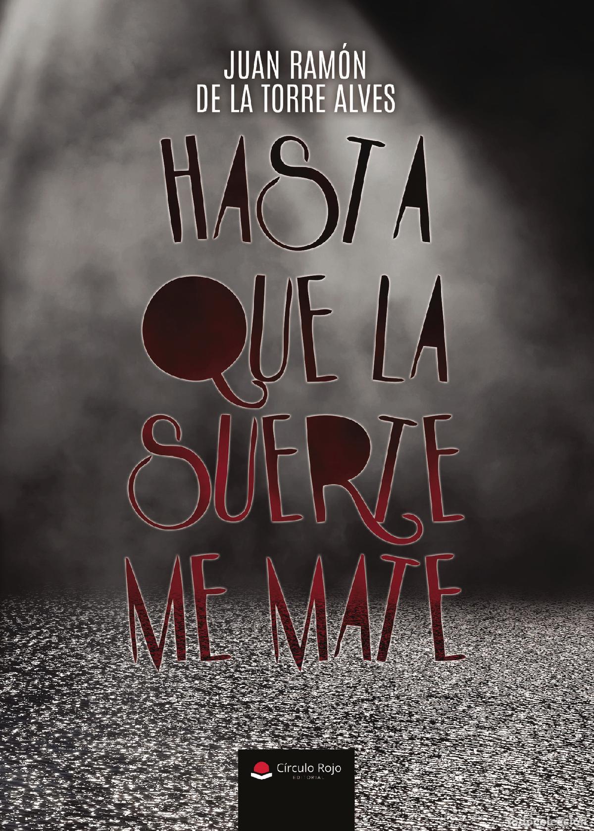Libri: Hasta que la Suerte me Mate - Juan Ram&oacute;n de la Torre Alves