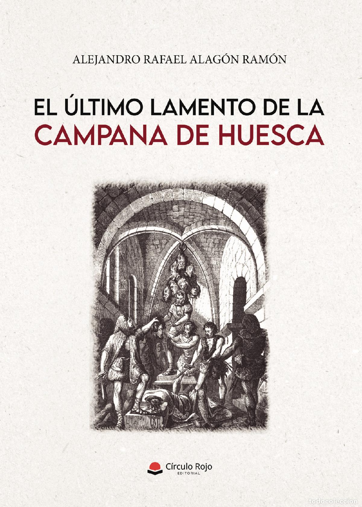 Libri: El &uacute;ltimo lamento de la campana de Huesca - Alejandro Rafael Alag&oacute;n Ram&oacute;n
