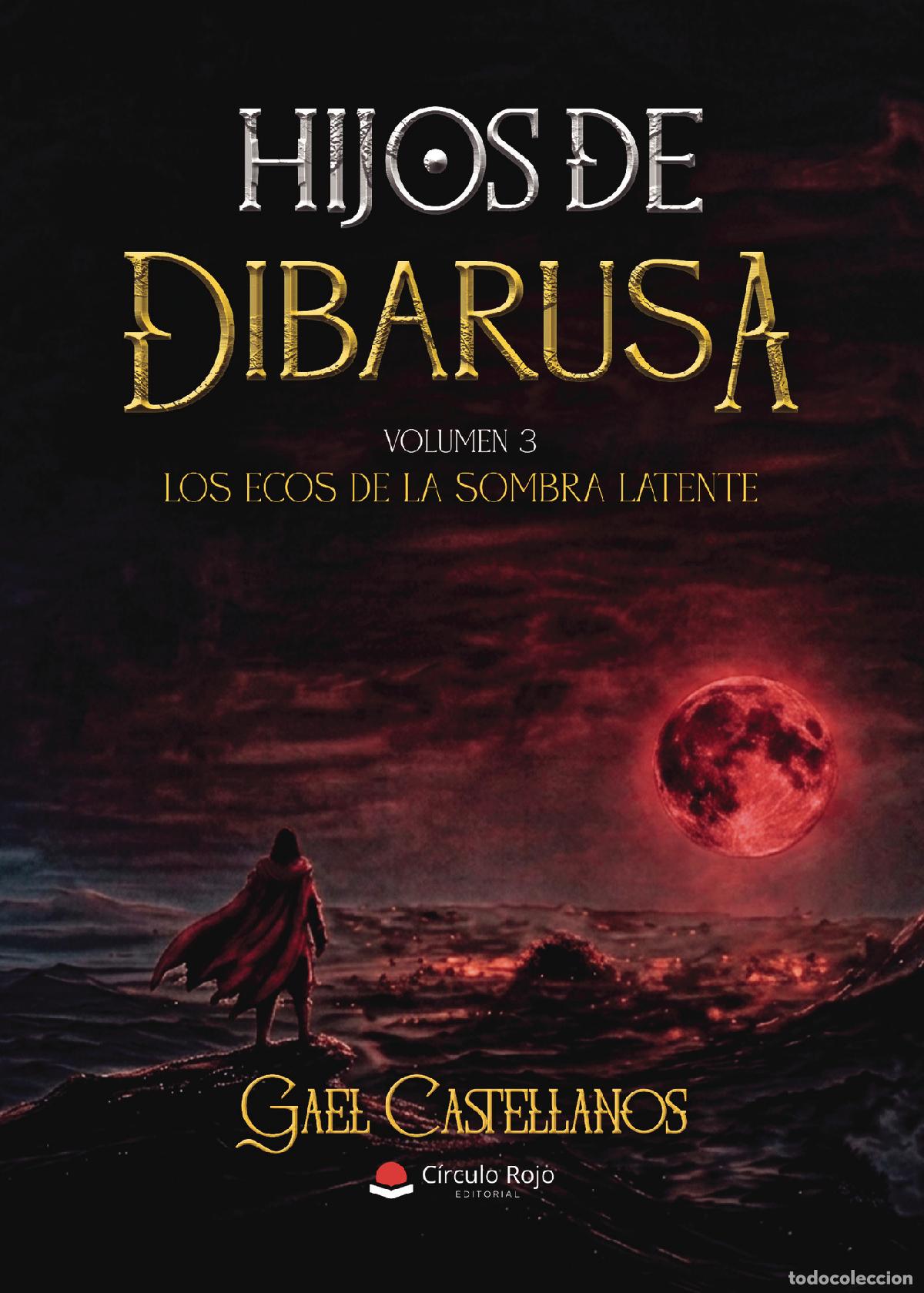 Libri: Hijos de Dibarusa. Volumen 3: Los Ecos de la Sombra Latente - Gael Castellanos