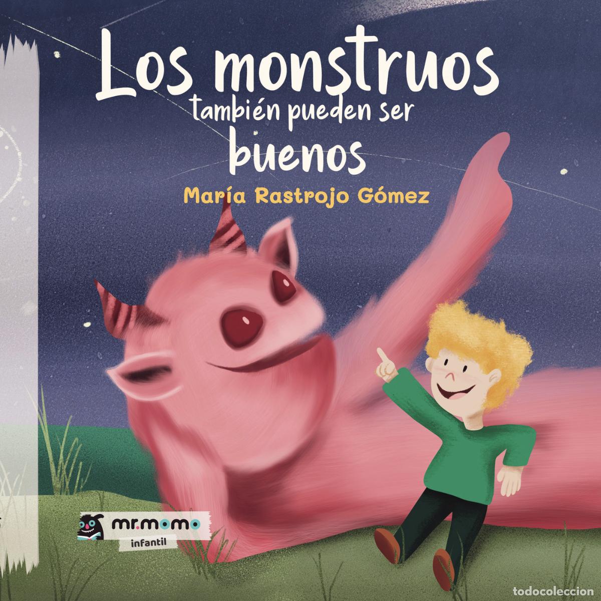 Libri: Los monstruos tambi&eacute;n pueden ser buenos - Mar&iacute;a Rastrojo G&oacute;mez
